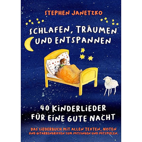 Schlafen, Träumen und Entspannen - 40 Kinderlieder für eine gute Nacht, Stephen Janetzko