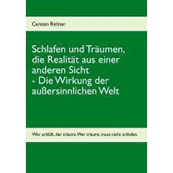 Schlafen und Träumen, die Realität aus einer anderen Sicht, Carsten Richter