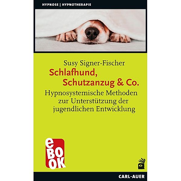 Schlafhund, Schutzanzug & Co. / Hypnose und Hypnotherapie, Susy Signer-Fischer