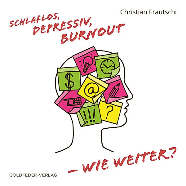 Schlaflos, Depressiv, Burnout - wie weiter?, Christian Frautschi