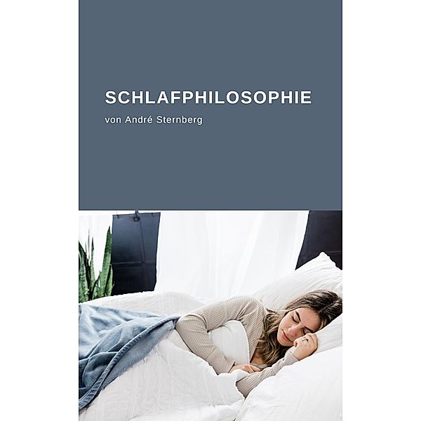 Schlafphilosophie, André Sternberg