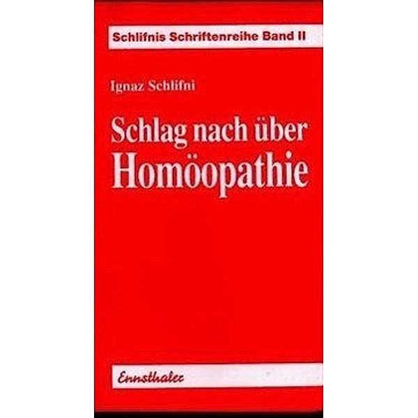 Schlag nach über Homöopathie, Ignaz Schlifni