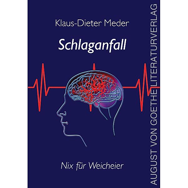 Schlaganfall - nix für Weicheier, Klaus-Dieter Meder