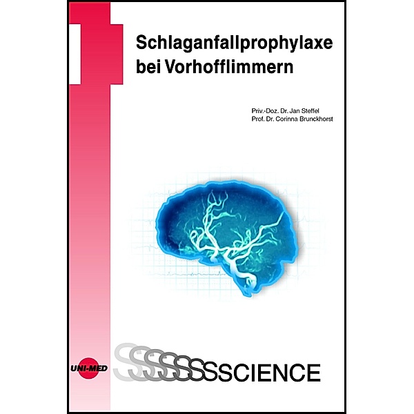 Schlaganfallprophylaxe bei Vorhofflimmern / UNI-MED Science, Jan Steffel, Corinna Brunckhorst