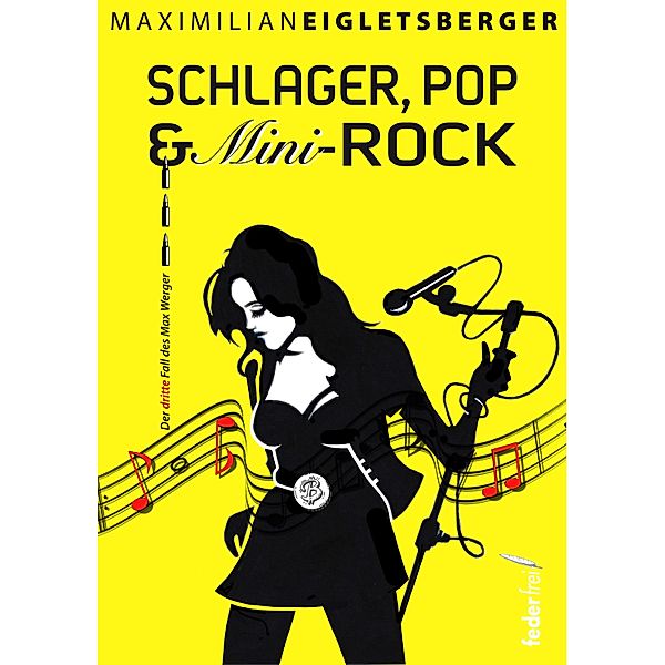 Schlager, Pop & Mini-Rock: Der dritte Fall des Max Werger. Österreich-Krimi / Max Werger ermittelt Bd.3, Maximilian Eigletsberger