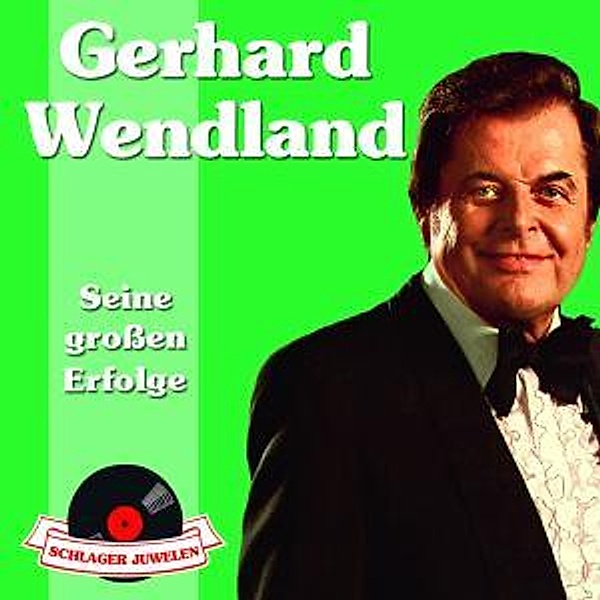 Schlagerjuwelen-Seine Großen Erfolge (New Version), Gerhard Wendland