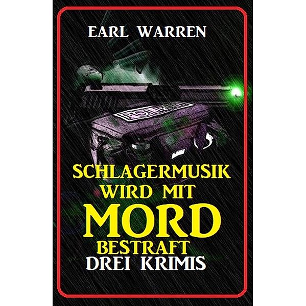 Schlagermusik wird mit Mord bestraft: Drei Krimis, Earl Warren