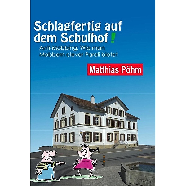 Schlagfertig auf dem Schulhof, Matthias Pöhm