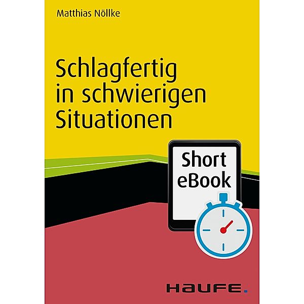 Schlagfertig in schwierigen Situationen / Haufe Fachbuch, Matthias Nöllke