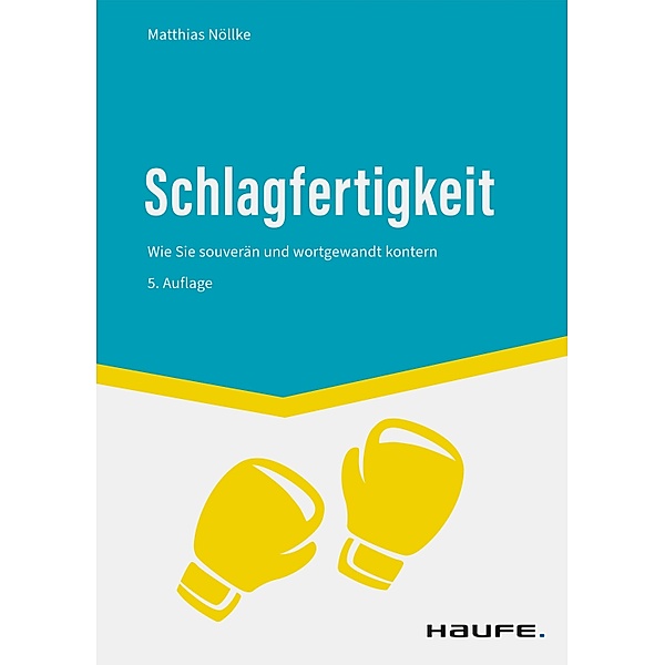 Schlagfertigkeit / Haufe Fachbuch, Matthias Nöllke