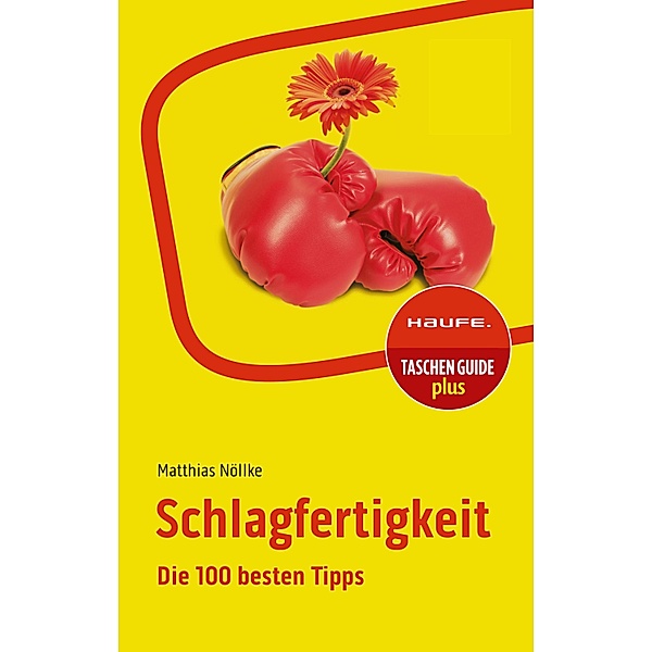 Schlagfertigkeit / Haufe TaschenGuide Bd.154, Matthias Nöllke