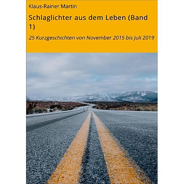 Schlaglichter aus dem Leben (Band 1), Klaus-Rainer Martin