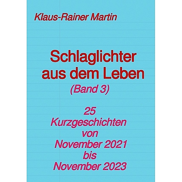 Schlaglichter aus dem Leben (Band 3), Klaus-Rainer Martin