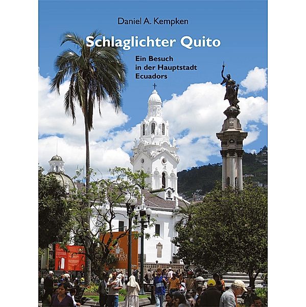 Schlaglichter Quito, Daniel A. Kempken