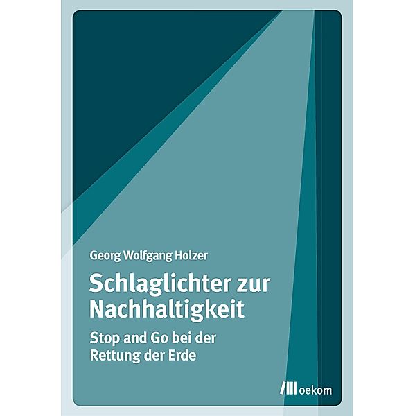 Schlaglichter zur Nachhaltigkeit, Georg Wolfgang Holzer