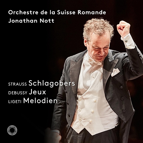 Schlagobers/Jeux/Melodien, Jonathan Nott, Orchestre de la Suisse Romande