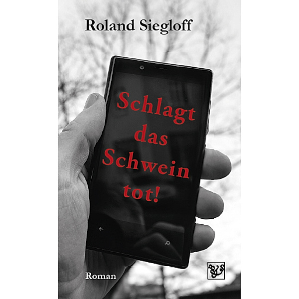 Schlagt das Schwein tot!, Roland Siegloff