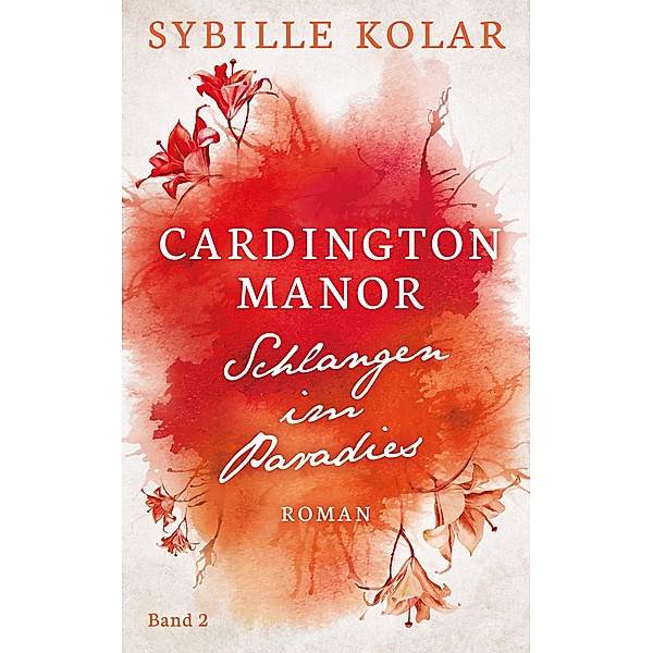 Schlangen im Paradies / CARDINGTON MANOR Bd.2, Sybille Kolar