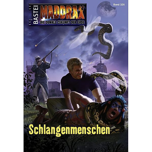 Schlangenmenschen / Maddrax Bd.326, Manfred Weinland