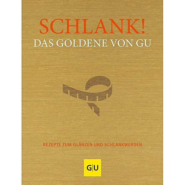 Schlank! Das Goldene von GU / GU Kochen & Verwöhnen Grundkochbücher