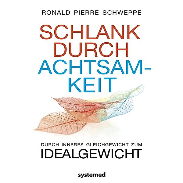 Schlank durch Achtsamkeit, Ronald Pierre Schweppe