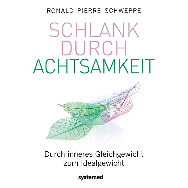 Schlank durch Achtsamkeit, Ronald Pierre Schweppe