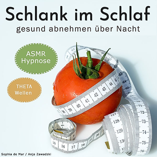 Schlank im Schlaf: Gesund abnehmen über Nacht mit Asmr Hypnose und Theta Wellen, Anja Zawadzki