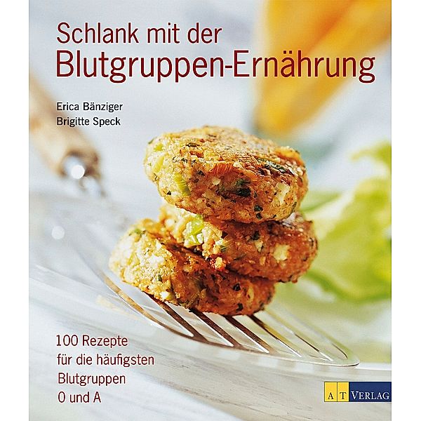 Schlank mit der Blutgruppen-Ernährung, Brigitte Speck, Erica Bänziger