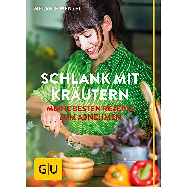 Schlank mit Kräutern / GU Einzeltitel Gesunde Ernährung, Melanie Wenzel