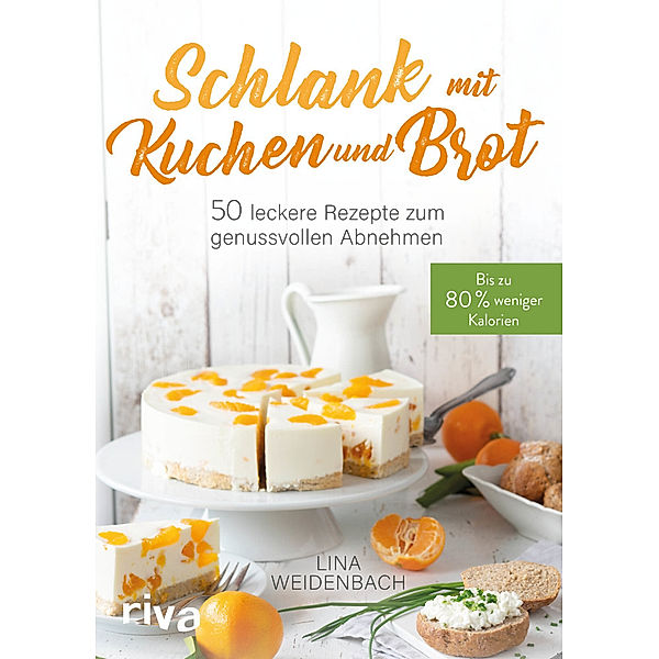 Schlank mit Kuchen und Brot, Lina Weidenbach