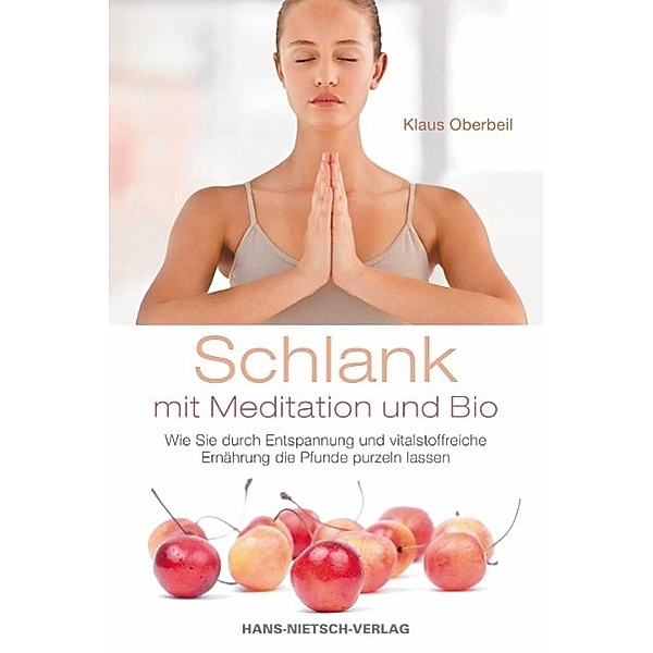 Schlank mit Meditation und Bio, Klaus Oberbeil