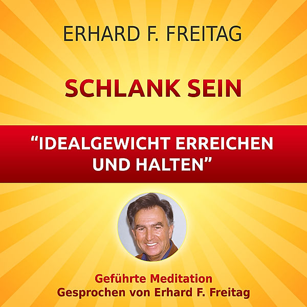 Schlank sein - Idealgewicht erreichen und halten, Erhard F. Freitag