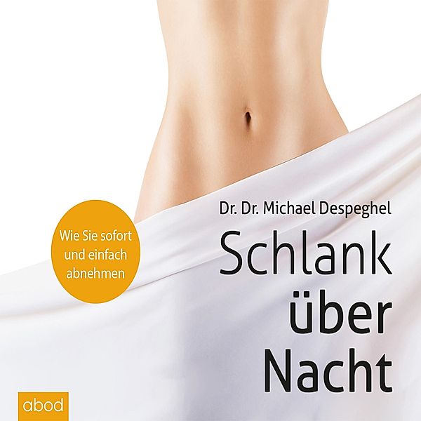 Schlank über Nacht, Dr. Dr. Michael Despeghel