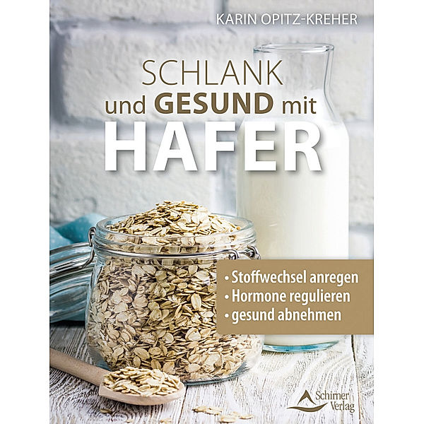 Schlank und gesund mit Hafer, Karin Opitz-Kreher