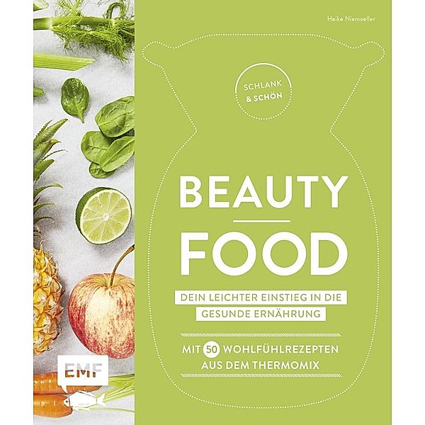 Schlank und schön - Beauty-Food: Dein leichter Einstieg in die gesunde Ernährung, Heike Niemoeller