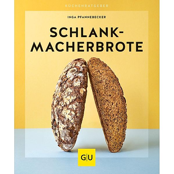 Schlankmacher-Brote / GU KüchenRatgeber, Inga Pfannebecker