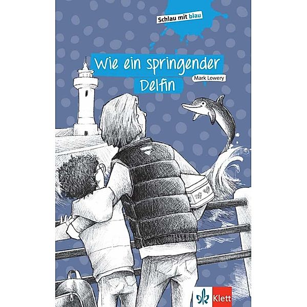 Schlau mit blau / Wie ein springender Delfin, Mark Lowery, Stephanie Eikerling