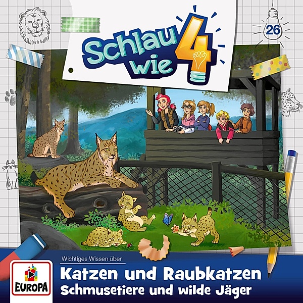 Schlau wie Vier - 26 - Folge 26: Katzen und Raubkatzen – Schmusetiere und wilde Jäger, Verena Carl, Alexandra Frank