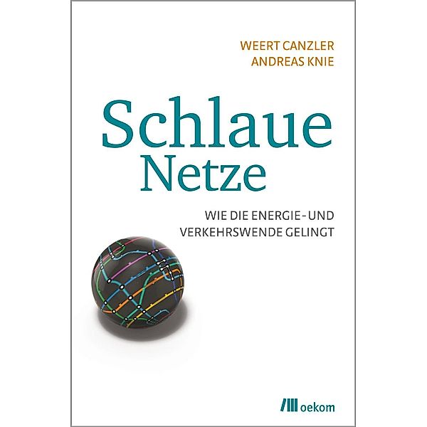 Schlaue Netze, Weert Canzler, Andreas Knie