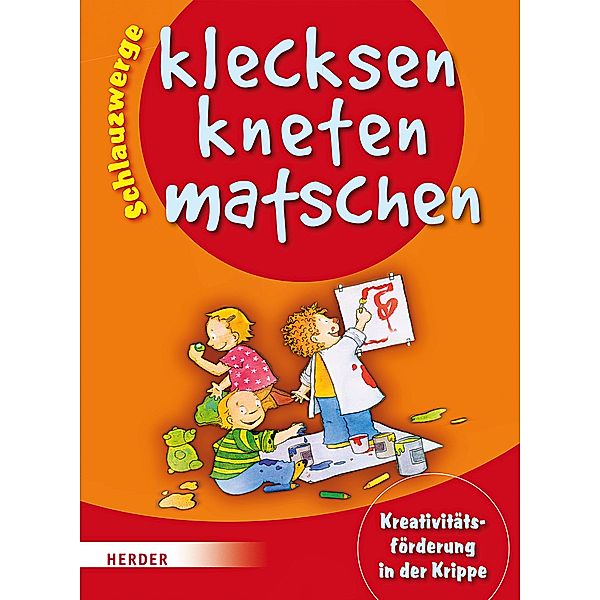 Schlauzwerge - klecksen, kneten, matschen, Brigitte Wilmes-Mielenhausen