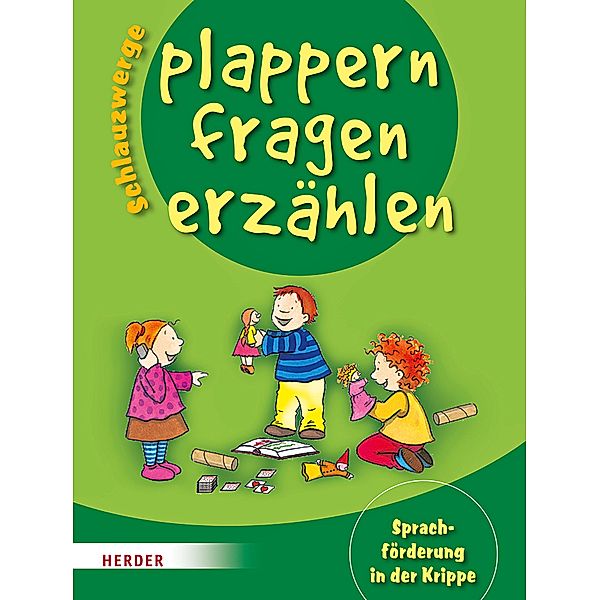 Schlauzwerge plappern, fragen, erzählen in der Krippe, Brigitte Wilmes-Mielenhausen