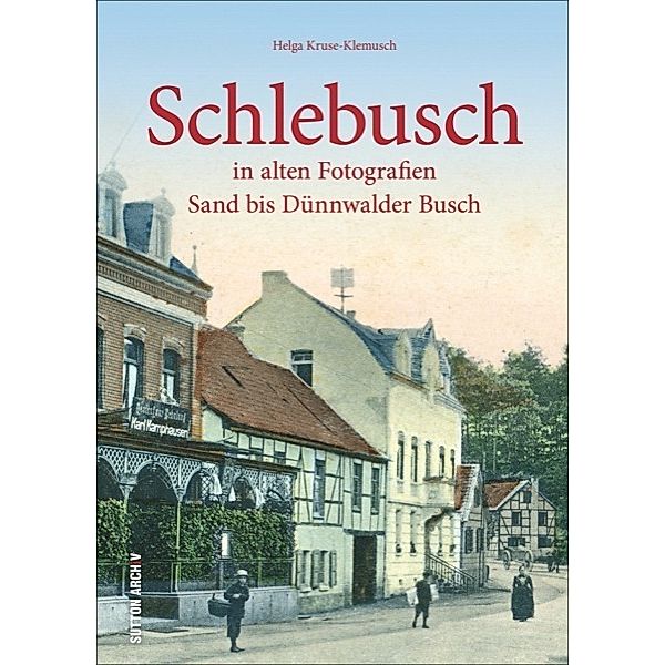 Schlebusch in alten Fotografien, Helga Kruse-Klemusch