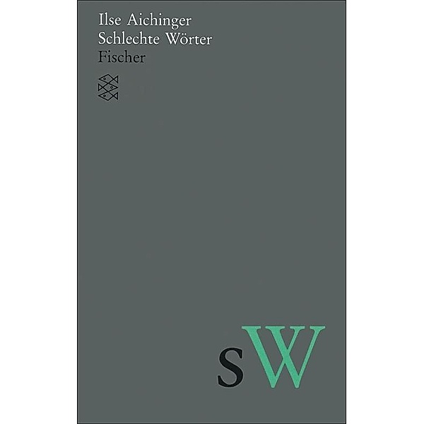 Schlechte Wörter / Ilse Aichinger, Werke in acht Bänden (Taschenbuchausgabe), Ilse Aichinger