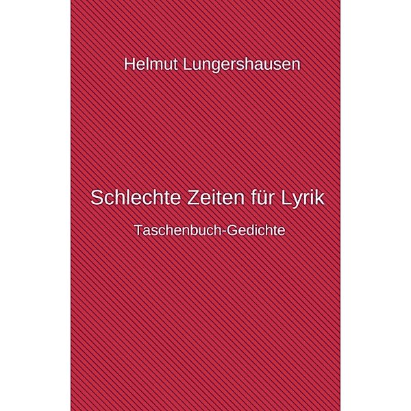 Schlechte Zeiten für Lyrik, Helmut Lungershausen