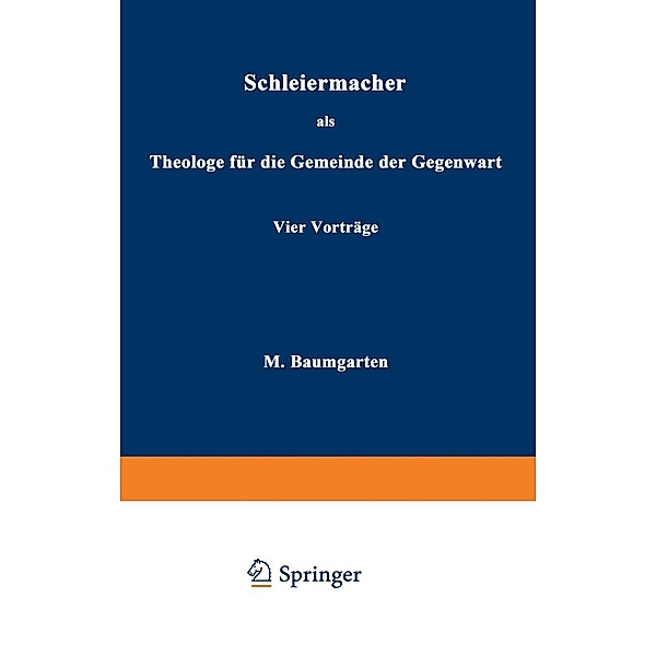 Schleiermacher als Theologe für die Gemeinde der Gegenwart, M. Baumgarten