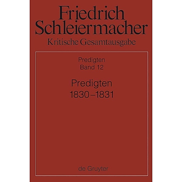 Schleiermacher, Friedrich: Kritische Gesamtausgabe, Predigten 1830-1831