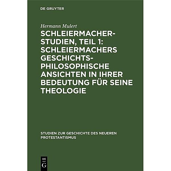 Schleiermacher-Studien, Teil 1: Schleiermachers geschichtsphilosophische Ansichten in ihrer Bedeutung für seine Theologie, Hermann Mulert