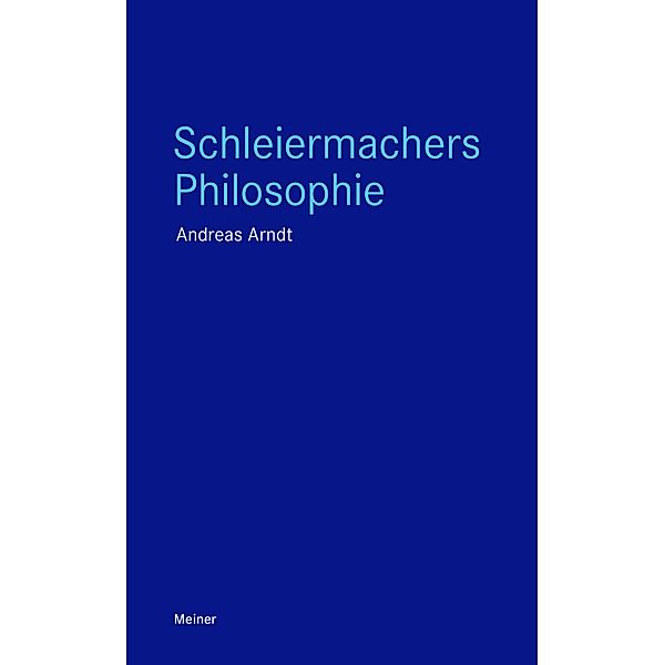 Schleiermachers Philosophie / Blaue Reihe, Andreas Arndt