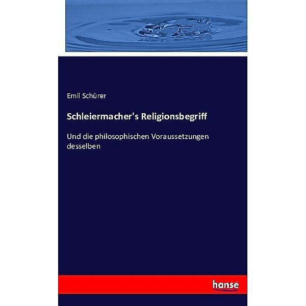 Schleiermacher's Religionsbegriff, Emil Schürer