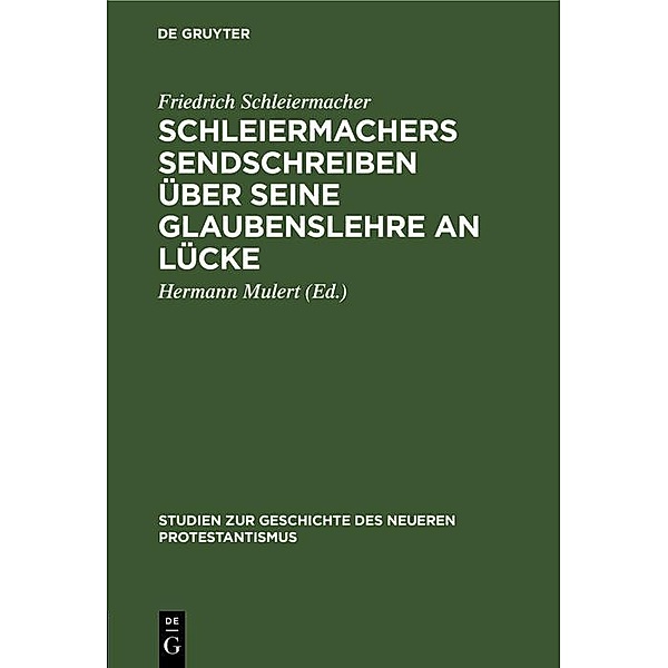 Schleiermachers Sendschreiben über seine Glaubenslehre an Lücke, Friedrich Schleiermacher